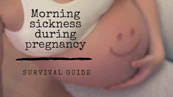 Morning sickness during pregnancy: Survival Guide