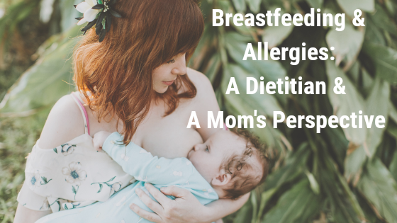 Breastfeeding and Allergies: A Dietitian and a Mom’s Perspective